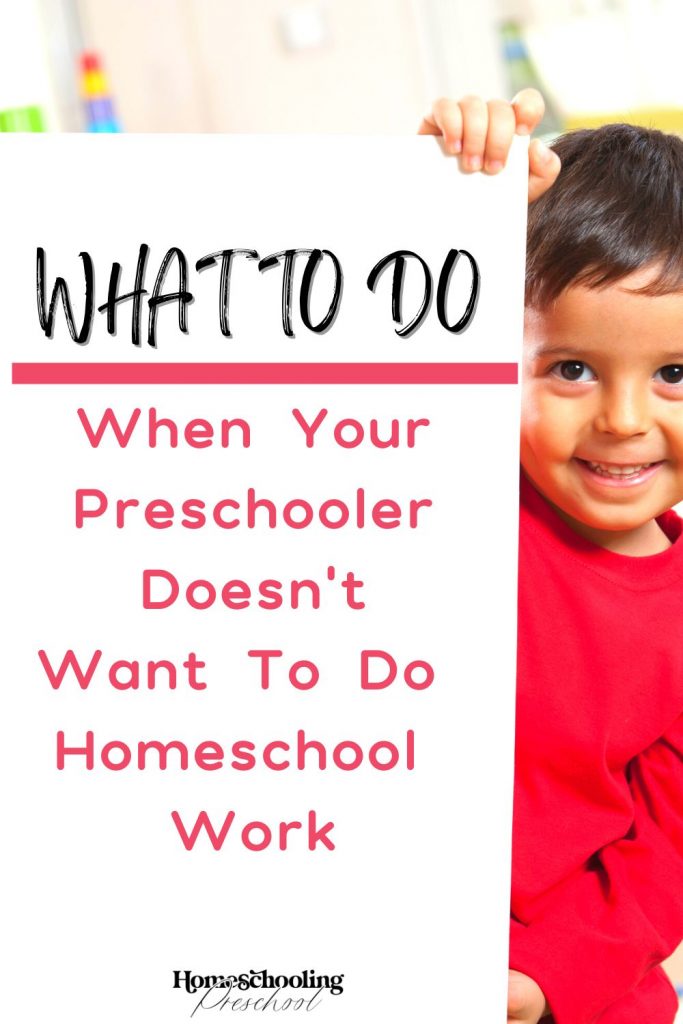 What to Do When Your Preschooler Doesn’t Want to Do Homeschool Work