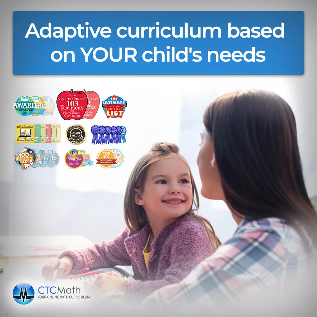 CTCMath's adaptive curriculum is based on your child's needs.