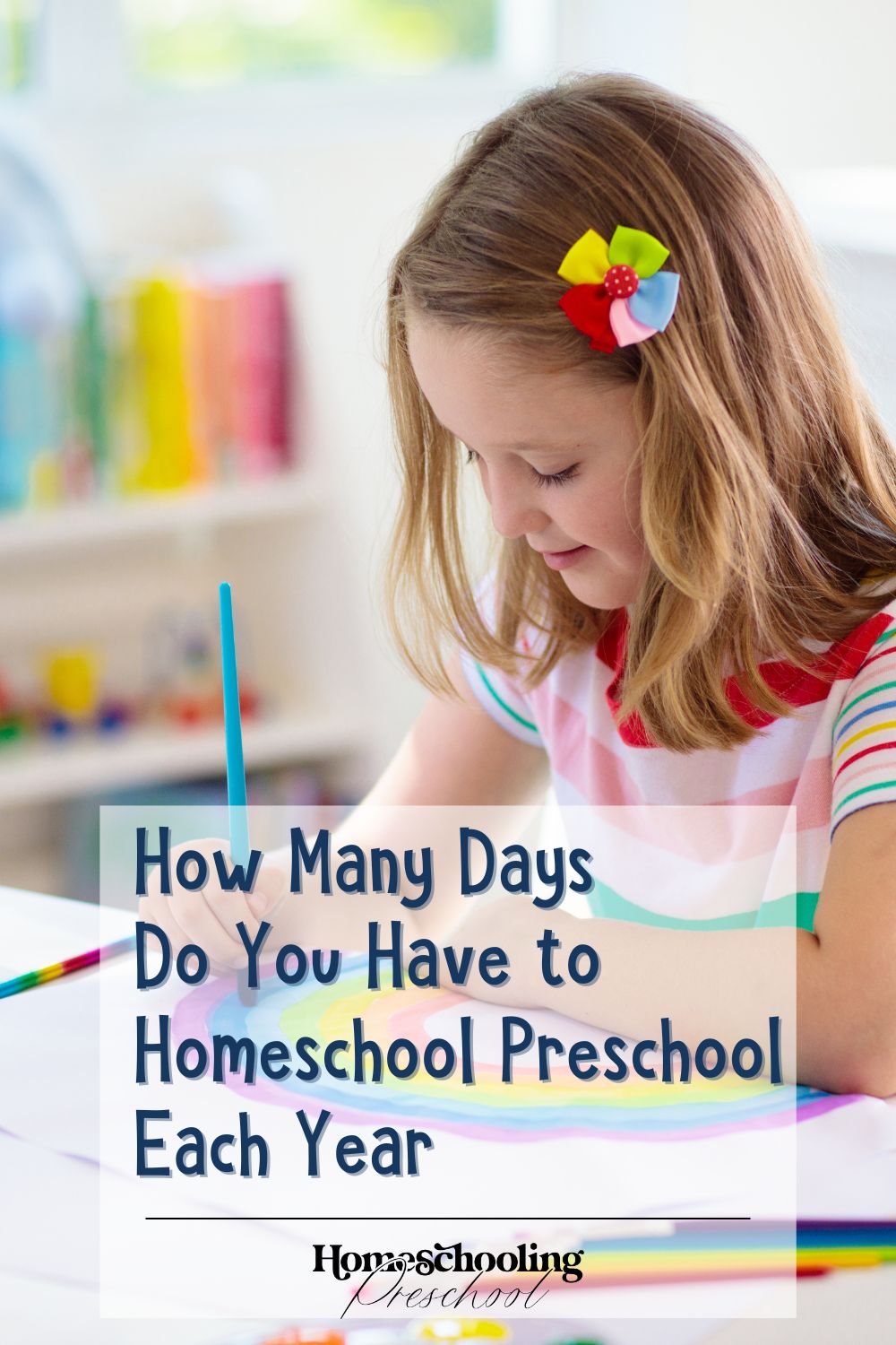 How Many Days Do You Have to Homeschool Preschool Each Year-