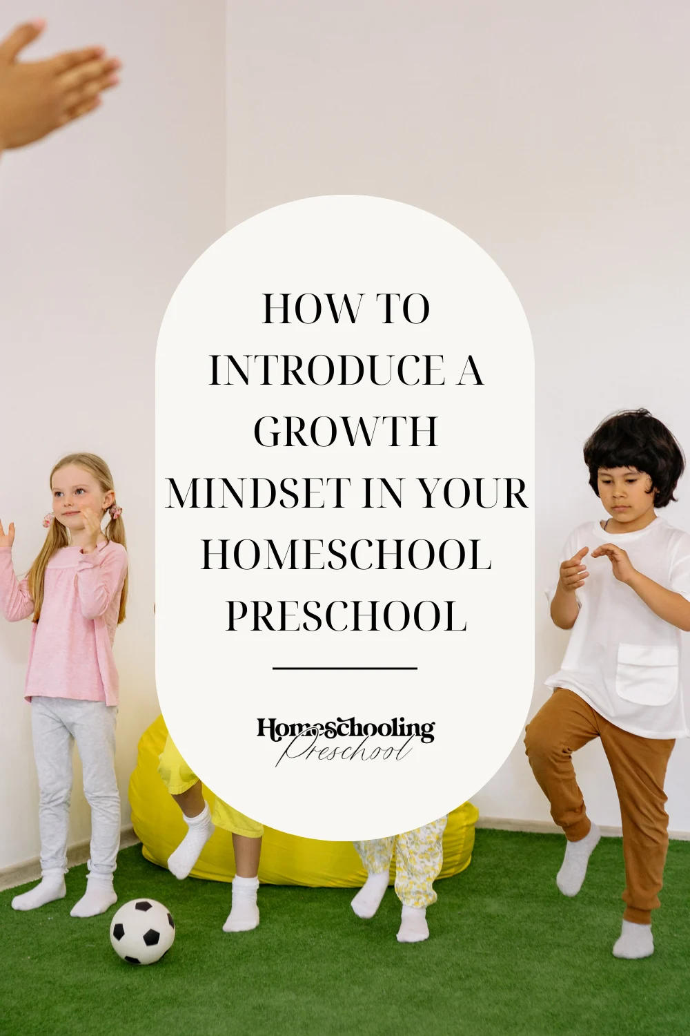 How to Introduce a Growth Mindset in Your Homeschool Preschool