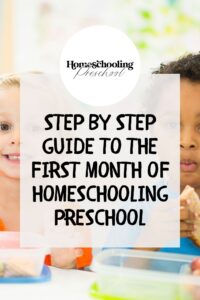 Step-by-Step Guide to the First Month of Homeschooling Preschool ...